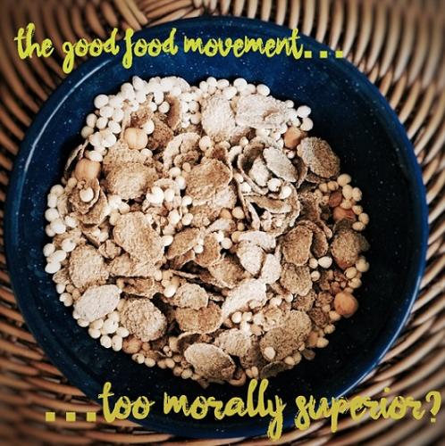 The good food movement - too morally superior?